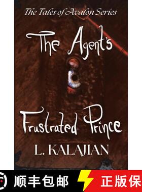 【3-4周达】The Agent's Frustrated Prince: The Tales of Avalon Series [9798765258088]