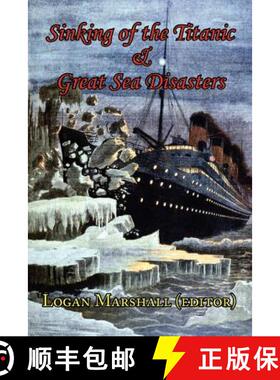 【3-4周达】Sinking of the Titanic and Great Sea Disasters - As Told by First Hand Account of Survivor... [9781604502817]