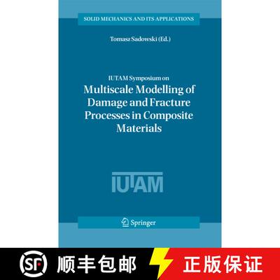 【3-4周达】IUTAM Symposium on Multiscale Modelling of Damage and Fracture Processes in Composite Mate... [9781402045653]