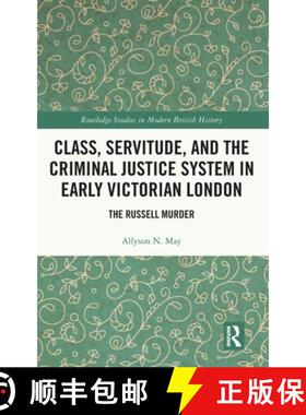 【3-4周达】Class, Servitude, and the Criminal Justice System in Early Victorian London: The Russell M... [9781032771700]