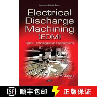 【3-4周达】Electrical Discharge Machining (EDM): Types, Technologies and Applications *Editor to see ... [9781634835916]