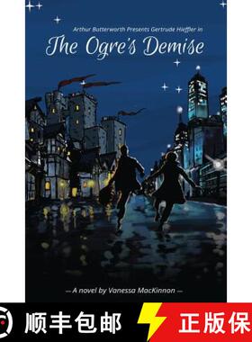 【3-4周达】Arthur Butterworth Presents Gertrude Hieffler in The Ogre's Demise [9780995045217]