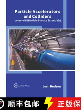 预订 Particle Accelerators and Colliders: Volume III (Particle Physics Essentials) [9781647284633]