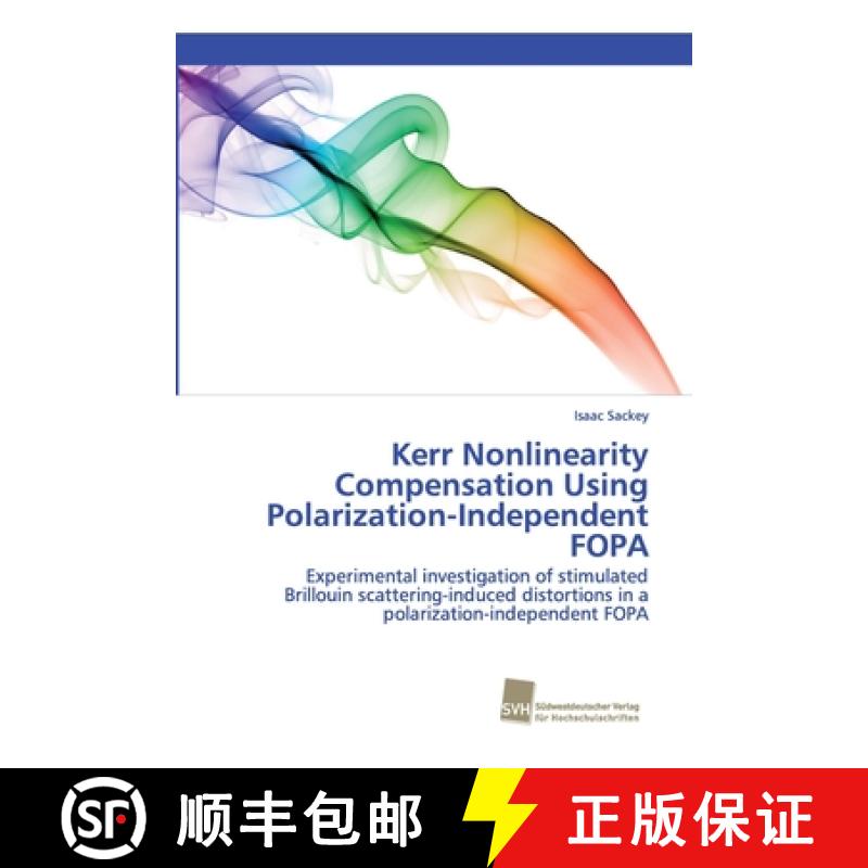 预订 Kerr Nonlinearity Compensation Using Polarization-Independent FOPA [9786202323147]