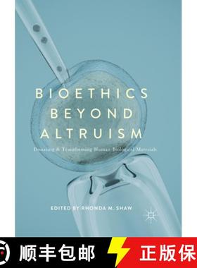 【3-4周达】Bioethics Beyond Altruism : Donating and Transforming Human Biological Materials [9783319856865]