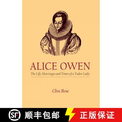 【3-4周达】Alice Owen: The Life, Marriages and Times of a Tudor Lady [9781860773792]