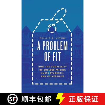 【3-4周达】A Problem of Fit: How the Complexity of College Pricing Hurts Students--And Universities [9780226818535]