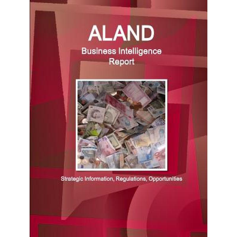 【4周达】Aland Business Intelligence Report- Strategic Information, Regulations, Opportunities[9781433000393]-封面