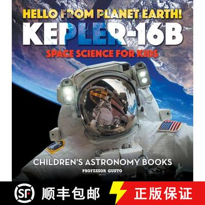 【3-4周达】Hello from Planet Earth! Kepler-16b - Space Science for Kids - Children's Astronomy Books [9781683219668]