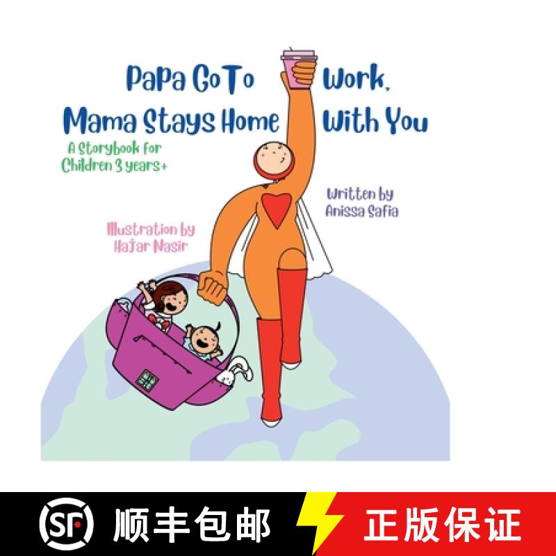 【2-3周达】Papa Go To Work, Mama Stays Home With You: A storybook for children aged 3 years+ [9786299875819]