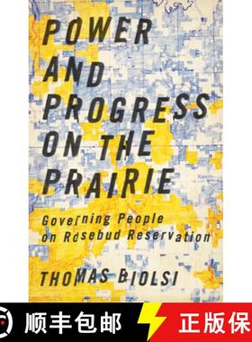 【3-4周达】Power and Progress on the Prairie: Governing People on Rosebud Reservation [9781517900823]