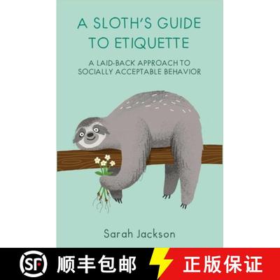 A Sloth's Guide to Etiquette: A Laid-Back Approach to Socially Acceptable Behavior [9781912983216]