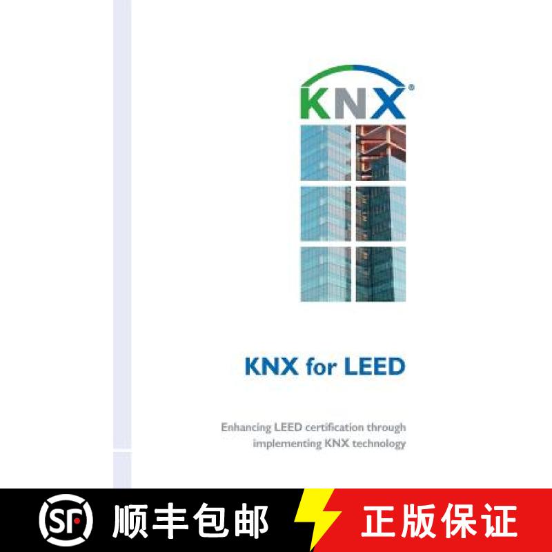 【3-4周达】KNX for LEED: Enhancing LEED certification through implementing KNX technology [9788461661374]