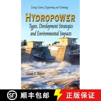 【3-4周达】Hydropower: Types, Development Strategies and Environmental Impacts [9781629486314]
