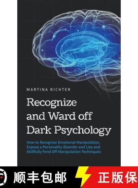 预订 Recognize and Ward off Dark Psychology: How to Recognize Emotional Manipulation, Expose a Person... [9798224046508]