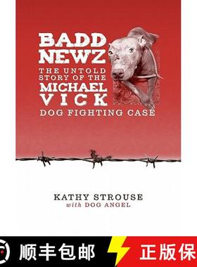 预订 Badd Newz: The Untold Story of the Michael Vick Dog Fighting Case [9781439254431]