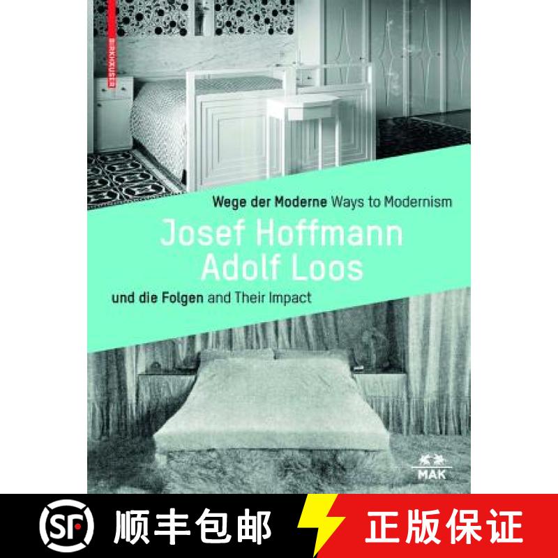 预订 Wege Der Moderne / Ways to Modernism: Josef Hoffmann, Adolf Loos Und Die Folgen / And Their Impact [9783035609219]