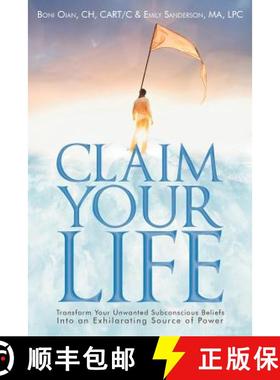 【3-4周达】Claim Your Life: Transform Your Unwanted Subconscious Beliefs Into an Exhilarating Source ... [9781452538655]