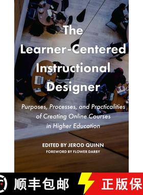 【3-4周达】The Learner-Centered Instructional Designer: Purposes, Processes, and Practicalities of Cr... [9781642670417]