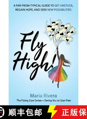 预订 Fly High!: A far-from-typical guide to get unstuck, regain hope, and seek new possibilities [9781732552203]