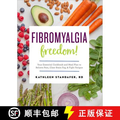 【3-4周达】Fibromyalgia Freedom!: Your Essential Cookbook and Meal Plan to Relieve Pain, Clear Brain ... [9781623159146]