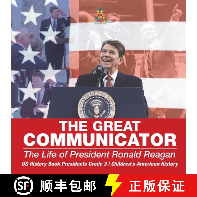 【3-4周达】The Great Communicator : The Life of President Ronald Reagan - US History Book Presidents ... [9798869432193]