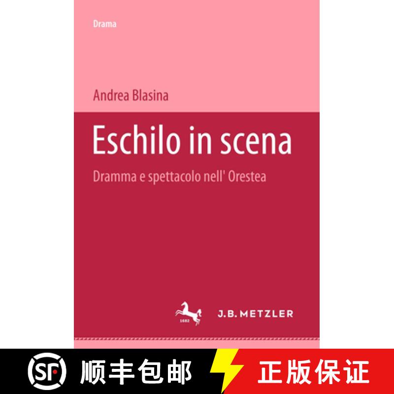 【4周达】Eschilo in Scena: Dramma E Spettacolo Nell'orestea. Beiträge Zum Antiken Drama Und Seiner R... [9783476453198]
