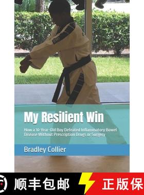 【3-4周达】My Resilient Win: How a 10-Year-Old Boy Defeated Inflammatory Bowel Disease Without Prescr... [9798218462864]