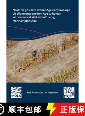 【3-4周达】Neolithic Pits, Late Bronze Age/Early Iron Age Pit Alignments and Iron Age to Roman Settle... [9781803277516]