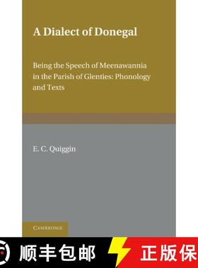 【3-4周达】A Dialect of Donegal: Being the Speech of Meenawannia in the Parish of Glenties. Phonology... [9781107645530]