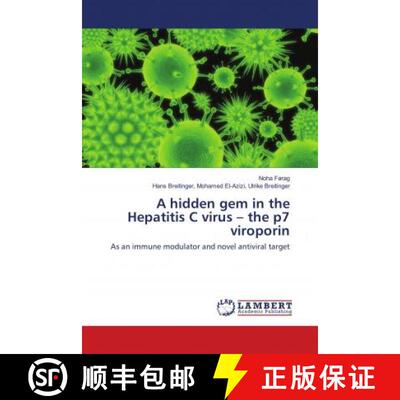 预订 A hidden gem in the Hepatitis C virus – the p7 viroporin [9786138234135]