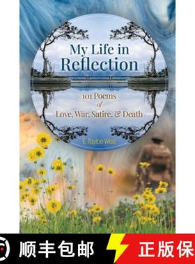 【3-4周达】My Life in Reflection: 101Poems of Love, War, Satire & Death &: 101Poems of Love, War, Sat... [9798985747775]