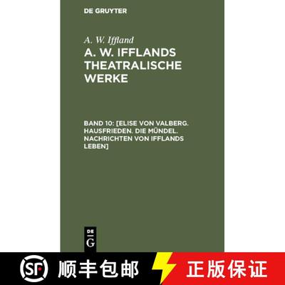 【3-4周达】[Elise von Valberg. Hausfrieden. Die Mündel. Nachrichten von Ifflands Leben] [9783111066943]
