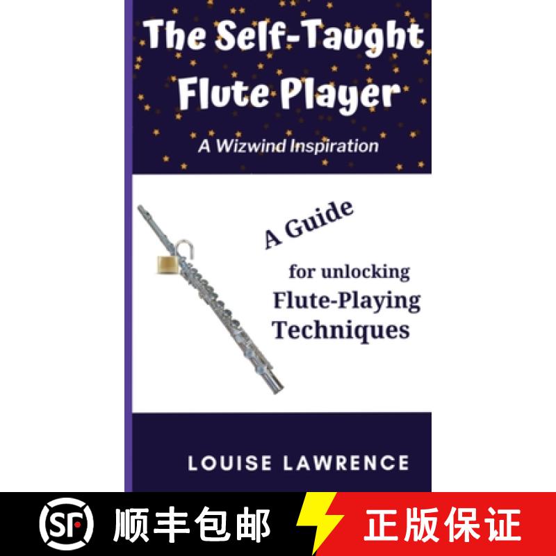【3-4周达】The Self-Taught Flute Player: A Guide for Unlocking Flute-Playing Techniques [9781916068858]
