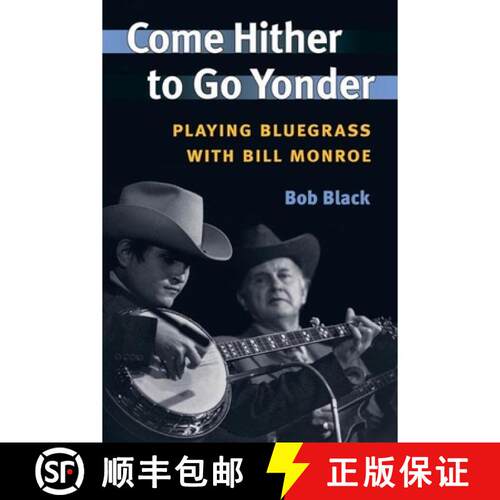 【3-4周达】Come Hither to Go Yonder – Playing Bluegrass with Bill Monroe [9780252072437]