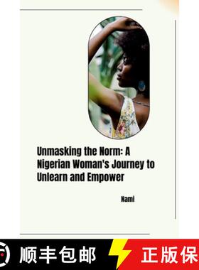 预订 Unmasking the Norm: A Nigerian Woman's Journey to Unlearn and Empower [9783384259806]