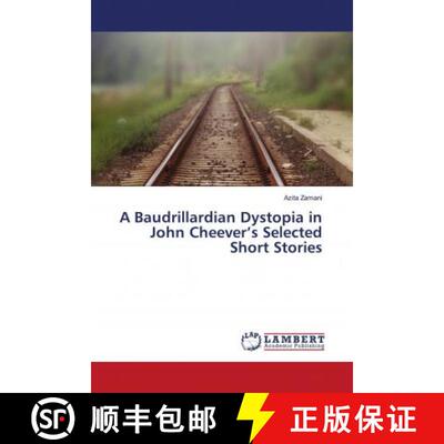 预订 A Baudrillardian Dystopia in John Cheever’s Selected Short Stories [9786202920421]