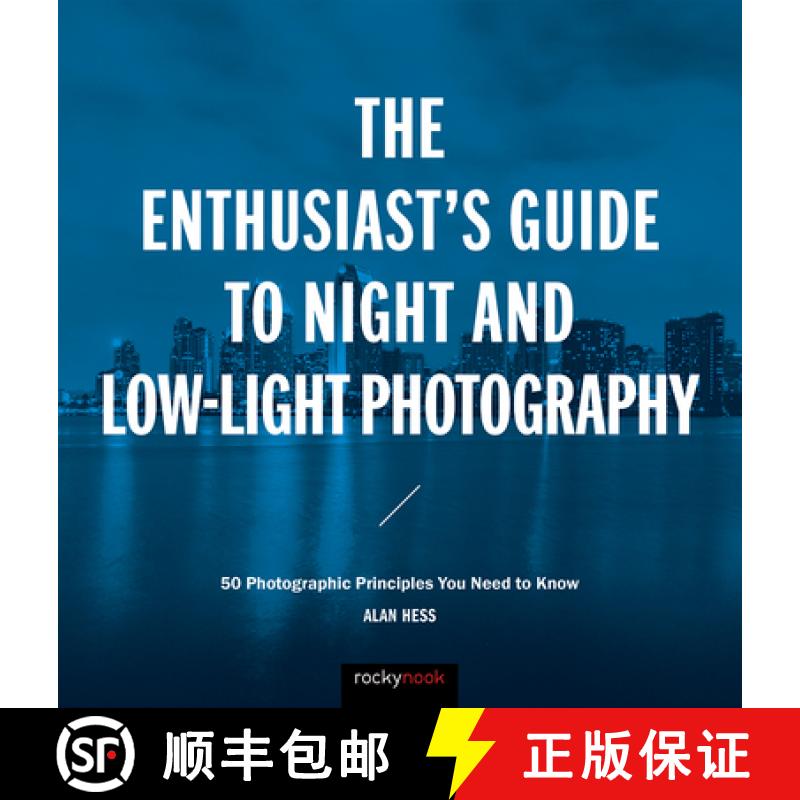 【3-4周达】The Enthusiast's Guide to Night and Low-Light Photography: 50 Photographic Principles You ... [9781681982427]