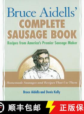 【3-4周达】Bruce Aidells' Complete Sausage Book: Recipes from America's Premier Sausage Maker [A Cook... [9781580081597]