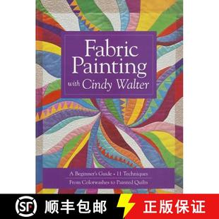 【3-4周达】Fabric Painting with Cindy Walter: A Beginner's Guide - 11 Techniques - From Colorwashes t... [9781607052173]
