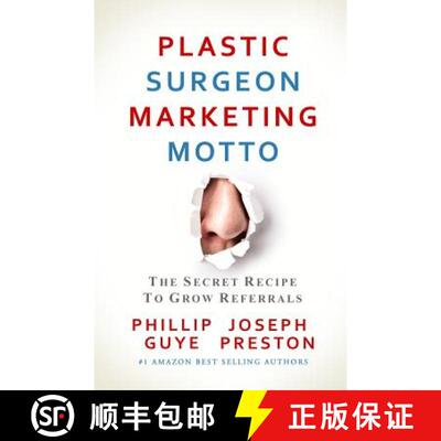 【3-4周达】Plastic Surgeon Marketing Motto: The Secret Recipe To Grow Referrals [9780982631348]