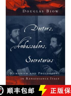 【3-4周达】Doctors, Ambassadors, Secretaries – Humanism and Professions in Renaissance Italy [9780226051710]