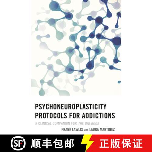 【3-4周达】精装 Psychoneuroplasticity Protocols for Addictions : A Clinical Companion for The Big Book [9781442241978]