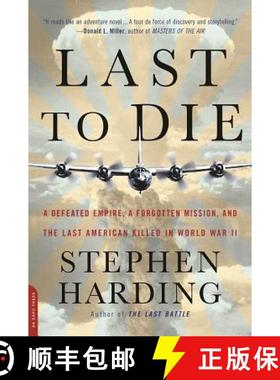 【3-4周达】Last to Die: A Defeated Empire, a Forgotten Mission, and the Last American Killed in World... [9780306825187]