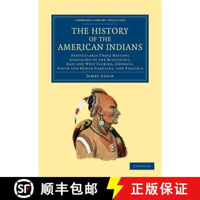 【3-4周达】History of the American Indians: Particularly those Nations Adjoining to the Mississippi, ... [9781108060189]