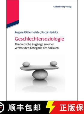 预订 Geschlechtersoziologie: Theoretische Zugänge Zu Einer Vertrackten Kategorie Des Sozialen [9783486586398]