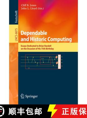 【3-4周达】Dependable and Historic Computing: Essays Dedicated to Brian Randell on the Occasion of hi... [9783642245404]