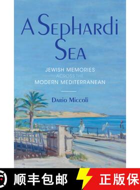 【3-4周达】A Sephardi Sea: Jewish Memories Across the Modern Mediterranean [9780253062925]