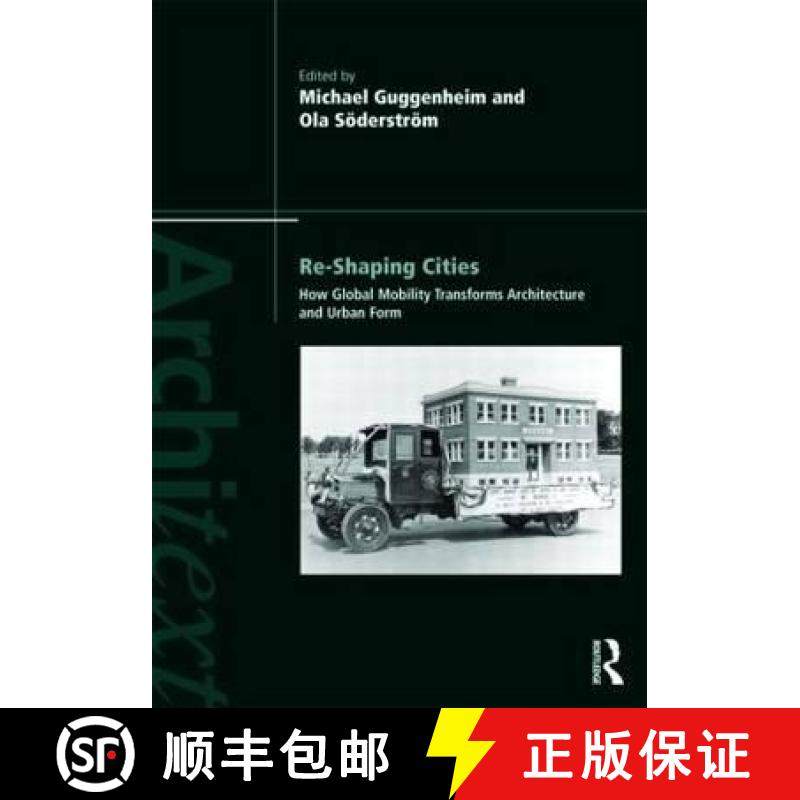 【3-4周达】Re-Shaping Cities: How Global Mobility Transforms Architecture and Urban Form [9780415492911]