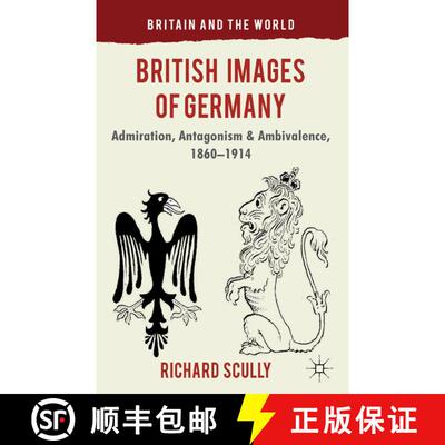 【3-4周达】精装 British Images of Germany: Admiration, Antagonism & Ambivalence, 1860-1914 [9780230301566]